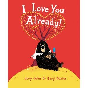 I Love You Already! -- Jory John